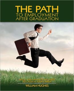The Path to Employment After Graduation William Hughes