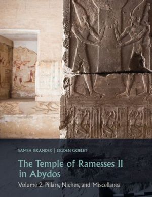 The Temple of Ramesses II in Abydos: Volume 2, Pillars, Miscellany, and Inscriptions