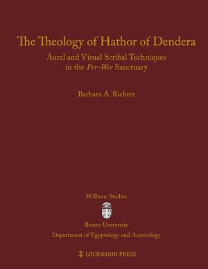 The Theology of Hathor of Dendera: Aural and Visual Scribal Techniques in the Per-Wer Sanctuary