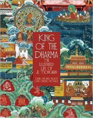 King of Dharma: The Illustrated Life of Je Tsongkapa, teacher of the first Dalai Lama
