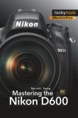 Mastering the Nikon D600 Camera