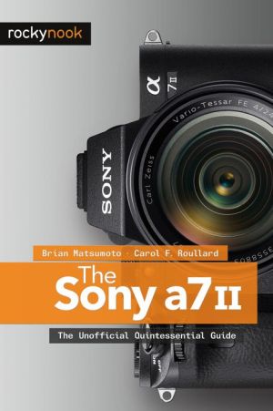 The Sony A7 II: The Unofficial Quintessential Guide