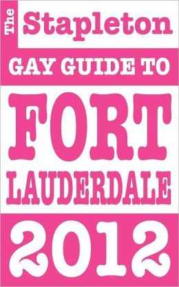 The Stapleton 2012 Gay Guide to Fort Lauderdale Jon Stapleton