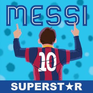 Messi, Superstar: His Records, His Life, His Epic Awesomeness