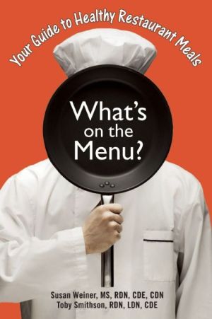What's On The Menu?: Your Guide to Healthy Restaurant Meals