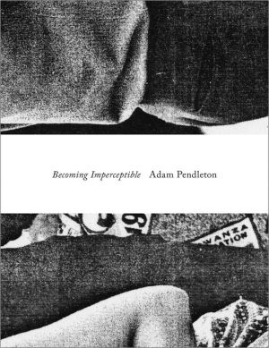 Adam Pendleton: Becoming Imperceptible
