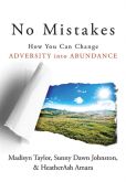 Book Cover Image. Title: No Mistakes!:  How You Can Change Adversity into Abundance, Author: Madisyn Taylor