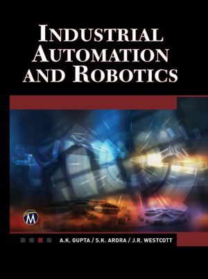 Industrial Automation and Robotics: An Introduction
