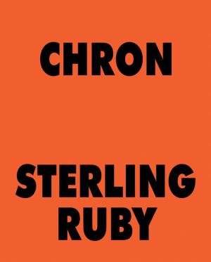 Sterling Ruby: CHRON