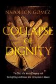 Book Cover Image. Title: Collapse of Dignity:  The Story of a Mining Tragedy and the Fight Against Greed and Corruption in Mexico, Author: Napoleon Gomez