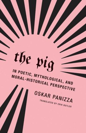 The Pig: In Poetic, Mythological, and Moral-Historical Perspective