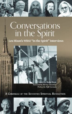 Conversations in the Spirit: Lex Hixon's WBAI 'In the Spirit' Interviews: A Chronicle of the Seventies Spiritual Revolution