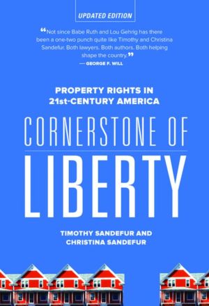 Cornerstone of Liberty: Property Rights in 21st Century America