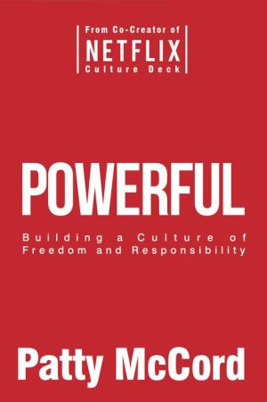 Book Powerful: Building a Culture of Freedom and Responsibility