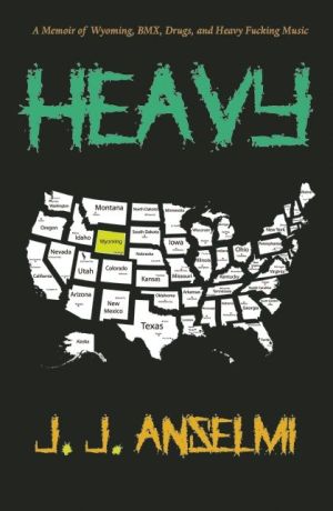Heavy: A Memoir of Wyoming, BMX, Drugs, and Heavy Fucking Music
