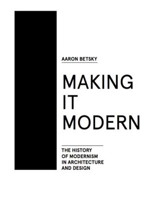 Making it Modern: The History of Modernism in Architecture of Design