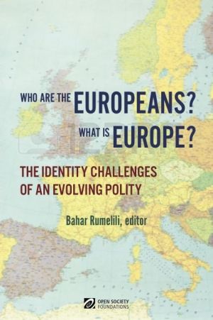 Who Are the European? What Is Europe?: The Identity Chellenges of an Evolving Policy
