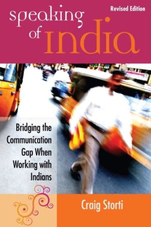 Speaking of India: Revised Edition: Bridging the Communication Gap When Working with Indians