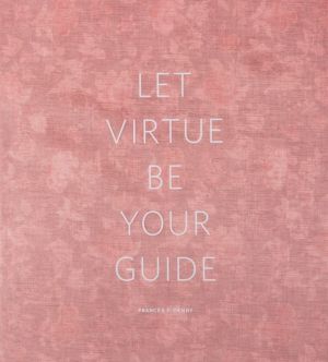 Frances F. Denny: Let Virtue Be Your Guide