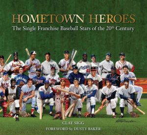 Hometown Heroes: The Single Franchise Baseball Stars of the 20th Century