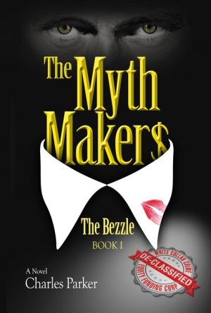 The MythMakers: The Bezzle: The Mythmakers, Book One