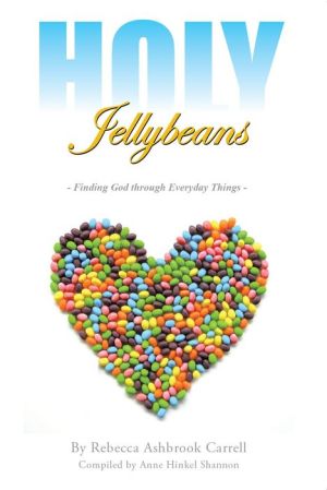 Holy Jellybeans: Finding God through Everyday Things