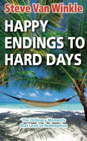Happy Endings to Hard Days: The Ordinary Moments that Lead to Redemption