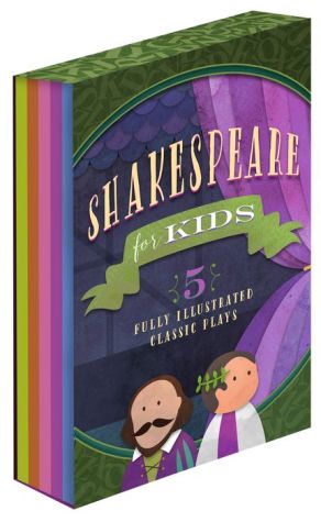 Shakespeare for Kids, vol. II: 5 Classic Works Adapted for Kids: The Comedy of Errors, King Lear, Two Gentlemen of Verona, The Taming of the Shrew, and Julius Caesar