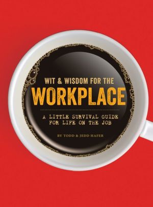 Wit & Wisdom for the Workplace: A Little Survival Guide for Life on the Job