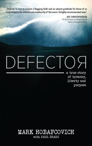 Defector: A True Story of Tyranny, Persecution and Purpose