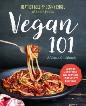 Vegan 101: Learn What To Cook When You Feel Like Eating Plants