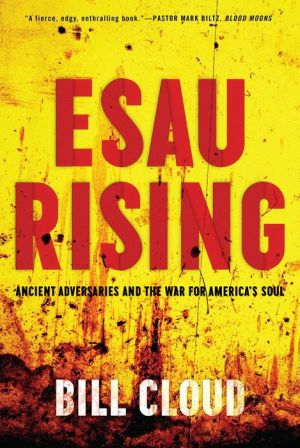Esau Rising: Ancient Adversaries and the War for America's Soul