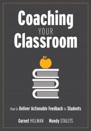 Book Coaching Your Classroom: How to Deliver Actionable Feedback to Students (Coaching Students in the Classroom Through Effective Feedback)
