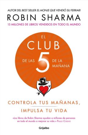 Book El Club de las 5 de la manana: Controla tus mananas, impulsa tu vida / The 5 a.m. Club