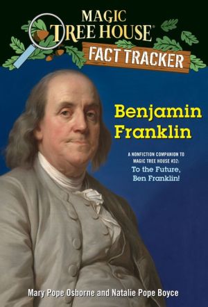 Magic Tree House Fact Tracker #41: Benjamin Franklin: A nonfiction companion to Magic Tree House #32: To the Future, Ben Franklin!
