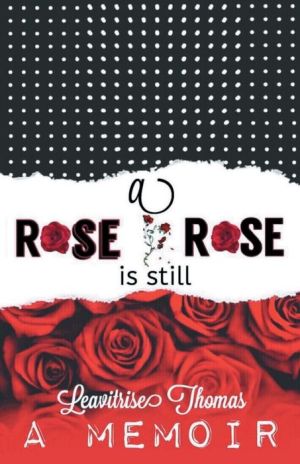 A rose is still a rose : a memoir