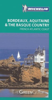 Michelin Green Guide Bordeaux, Aquitaine & the Basque Country: French Atlantic Coast