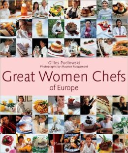 Great Women Chefs of Europe Gilles Pudlowski and Maurice Rougemont