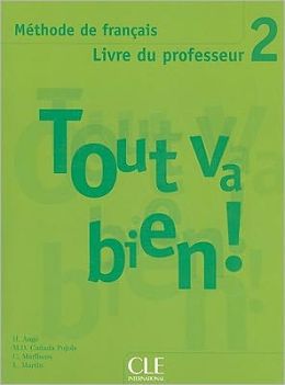 Tout Va Bien! Level 2 Livre Du Professeur (Methode de Francais) (French Edition) Helen Auge, M. D. Canada Pujols and C. Marlhens