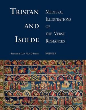 Tristan and Isolde: Medieval Illustrations of the Verse Romances