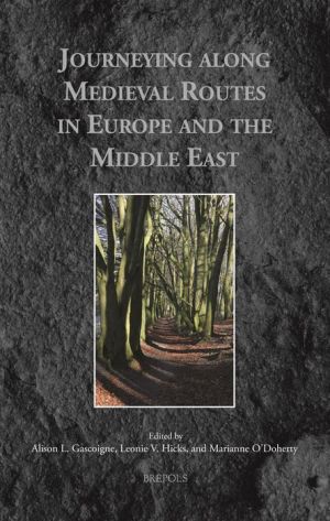 Journeying along Medieval Routes in Europe and the Middle East