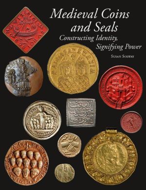 Medieval Coins and Seals: Constructing Identity, Signifying Power