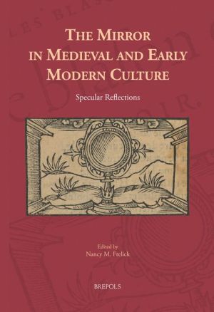 Specular Reflections: The Mirror in Medieval and Early Modern Culture