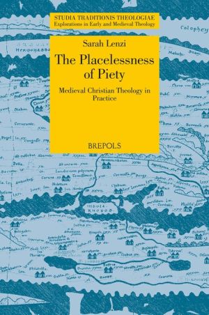 The Placelessness of Piety: Medieval Christian Theology in Practice