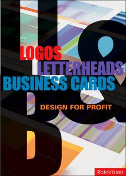 Logos, Letterheads and Business Cards: Design for Profit Chris Foges
