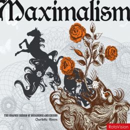 Maximalism: The Graphic Design of Decadence & Excess