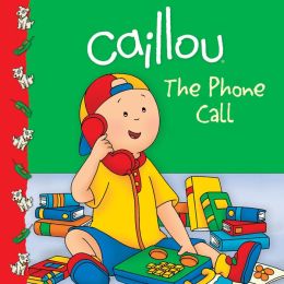 Caillou: The Phone Call (Clubhouse series) Marilyn Pleau-Murissi and Eric Sevigny
