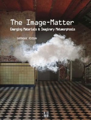 The Image-Matter: Emerging Materials and Imaginary Metamorphosis