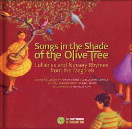 Songs in the Shade of the Olive Tree: Lullabies and Nursery Rhymes from the Maghreb Hafida Favret, Magdeleine Lerasle, Paul Mindy and Nathalie Novi