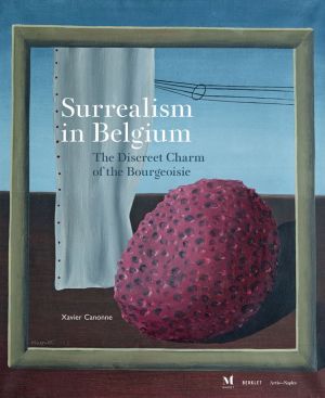 Surrealism in Belgium: The Discreet Charm of the Bourgeoisie